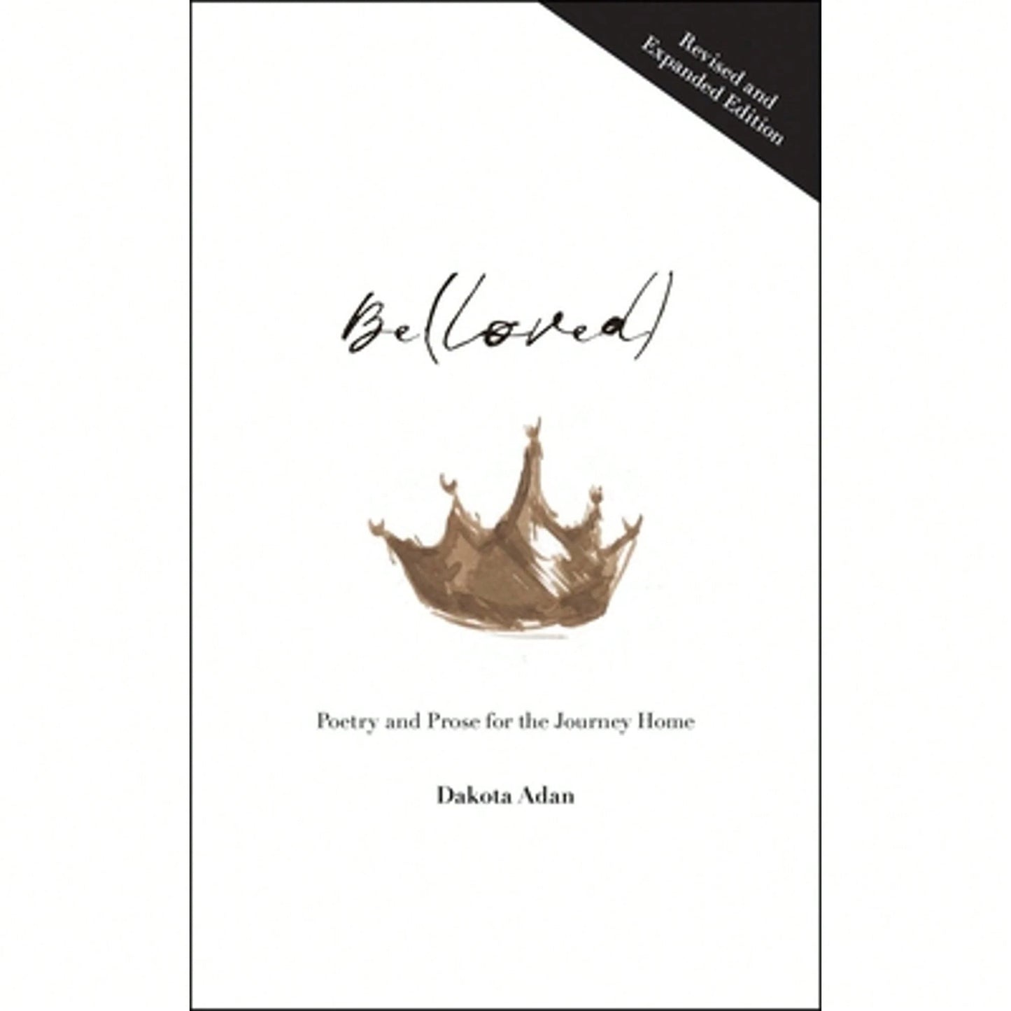 Pre-Owned Be(Loved): Poetry And Prose For The Journey Home (Paperback) By Dakota Adan
