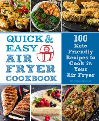Pre-Owned Quick And Easy Air Fryer Cookbook: 100 Keto Friendly Recipes To Cook In Your Air Fryer (Hardcover) By Carolina Cartier