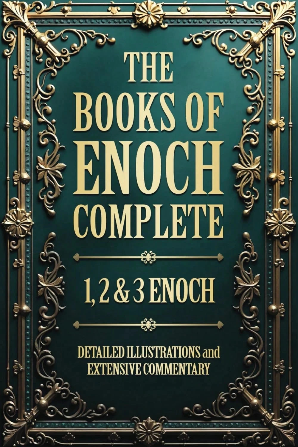 The Books Of Enoch Complete (Illustrated): The 1, 2 & 3 Enoch Collection With Detailed Illustrations And Extensive Commentary