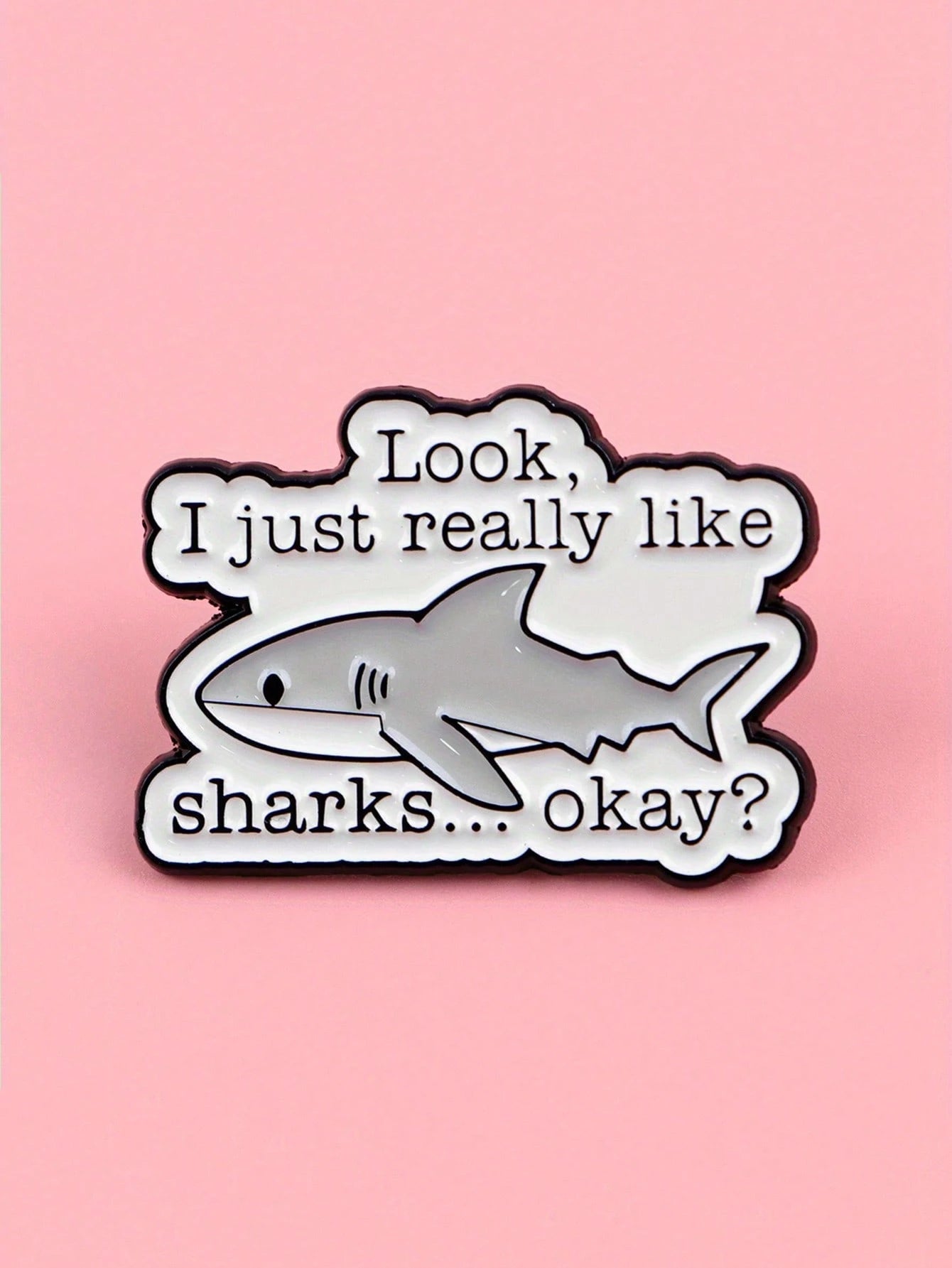 1Pc Cute Shark Enamel Pin- "Look, I Really Like Sharks... Okay?" Alloy Brooch Badge, Suitable For Backpack Accessories, Bag Accessories, Jacket Pins- Fun Birthday Gift For Shark Enthusiasts Jewelry
