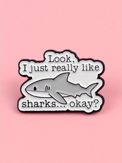 1Pc Cute Shark Enamel Pin- "Look, I Really Like Sharks... Okay?" Alloy Brooch Badge, Suitable For Backpack Accessories, Bag Accessories, Jacket Pins- Fun Birthday Gift For Shark Enthusiasts Jewelry