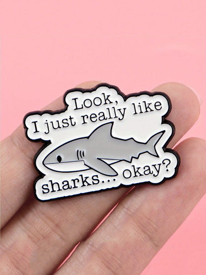 1Pc Cute Shark Enamel Pin- "Look, I Really Like Sharks... Okay?" Alloy Brooch Badge, Suitable For Backpack Accessories, Bag Accessories, Jacket Pins- Fun Birthday Gift For Shark Enthusiasts Jewelry