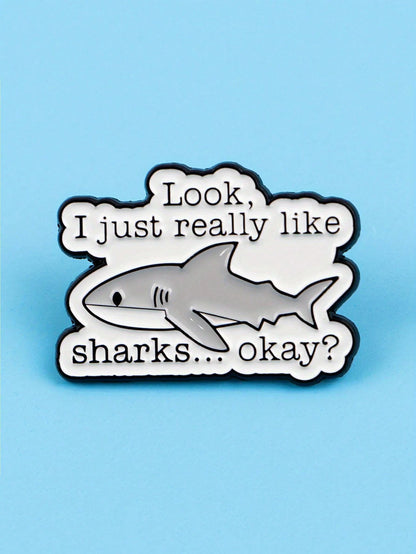1Pc Cute Shark Enamel Pin- "Look, I Really Like Sharks... Okay?" Alloy Brooch Badge, Suitable For Backpack Accessories, Bag Accessories, Jacket Pins- Fun Birthday Gift For Shark Enthusiasts Jewelry