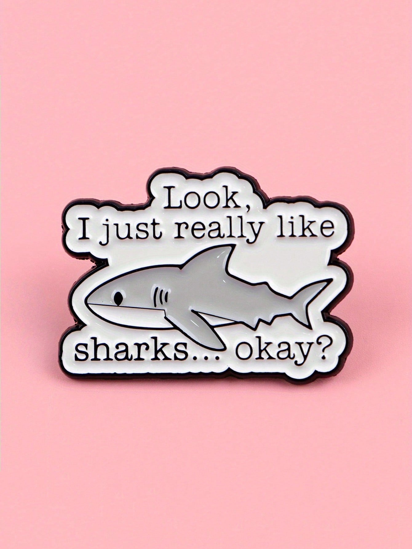 1Pc Cute Shark Enamel Pin- "Look, I Really Like Sharks... Okay?" Alloy Brooch Badge, Suitable For Backpack Accessories, Bag Accessories, Jacket Pins- Fun Birthday Gift For Shark Enthusiasts Jewelry