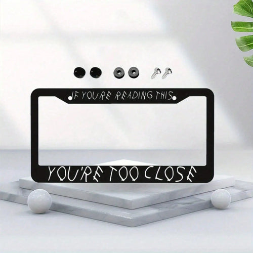 1pc Humorous License Plate Frame With "IF YOU'RE READING THIS YOU'RE TOO CLOSE" Message- Durable Aluminum Fit For US Vehicles, Black Background Car Accessory- Funny Gift For Family & Friends, Bold T