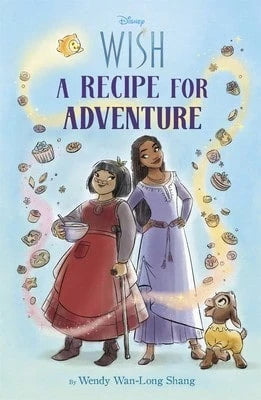Disney Wish: A Recipe For Adventure (Paperback) By Wendy Wan-Long Shang