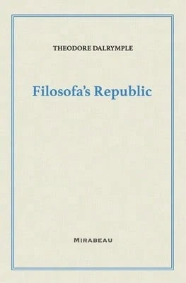 Filosofa's Republic (Paperback) By Theodore Dalrymple