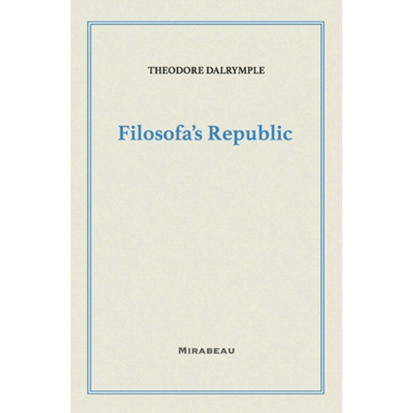 Filosofa's Republic (Paperback) By Theodore Dalrymple