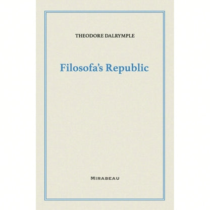 Filosofa's Republic (Paperback) By Theodore Dalrymple