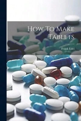 How To Make Tablets (Paperback) By Frank Edel