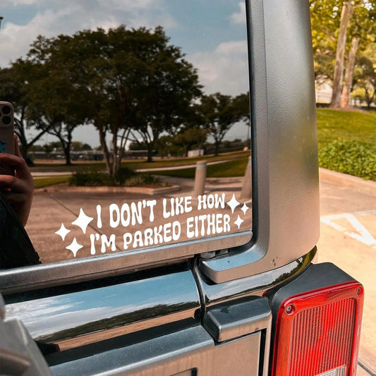 I Don't Like How I Park Car Sticker, Waterproof Vinyl Car Sticker, Funny Car Sticker Gift, Bad Driver Sticker, I Park Poorly, Funny Car Sticker, Car Decor Sticker