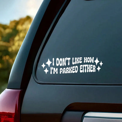 I Don't Like How I Park Car Sticker, Waterproof Vinyl Car Sticker, Funny Car Sticker Gift, Bad Driver Sticker, I Park Poorly, Funny Car Sticker, Car Decor Sticker