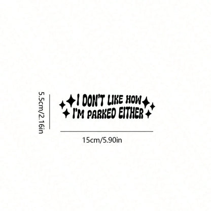 I Don't Like How I Park Car Sticker, Waterproof Vinyl Car Sticker, Funny Car Sticker Gift, Bad Driver Sticker, I Park Poorly, Funny Car Sticker, Car Decor Sticker