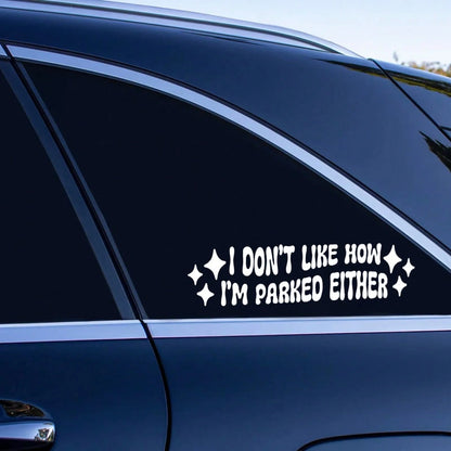 I Don't Like How I Park Car Sticker, Waterproof Vinyl Car Sticker, Funny Car Sticker Gift, Bad Driver Sticker, I Park Poorly, Funny Car Sticker, Car Decor Sticker