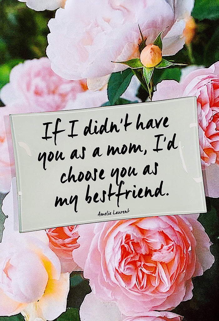 If I Didn't Have You As A Mom Decoupage Glass Tray