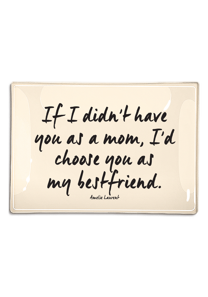 If I Didn't Have You As A Mom Decoupage Glass Tray - Ben's Garden