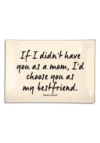 If I Didn't Have You As A Mom Decoupage Glass Tray - Ben's Garden