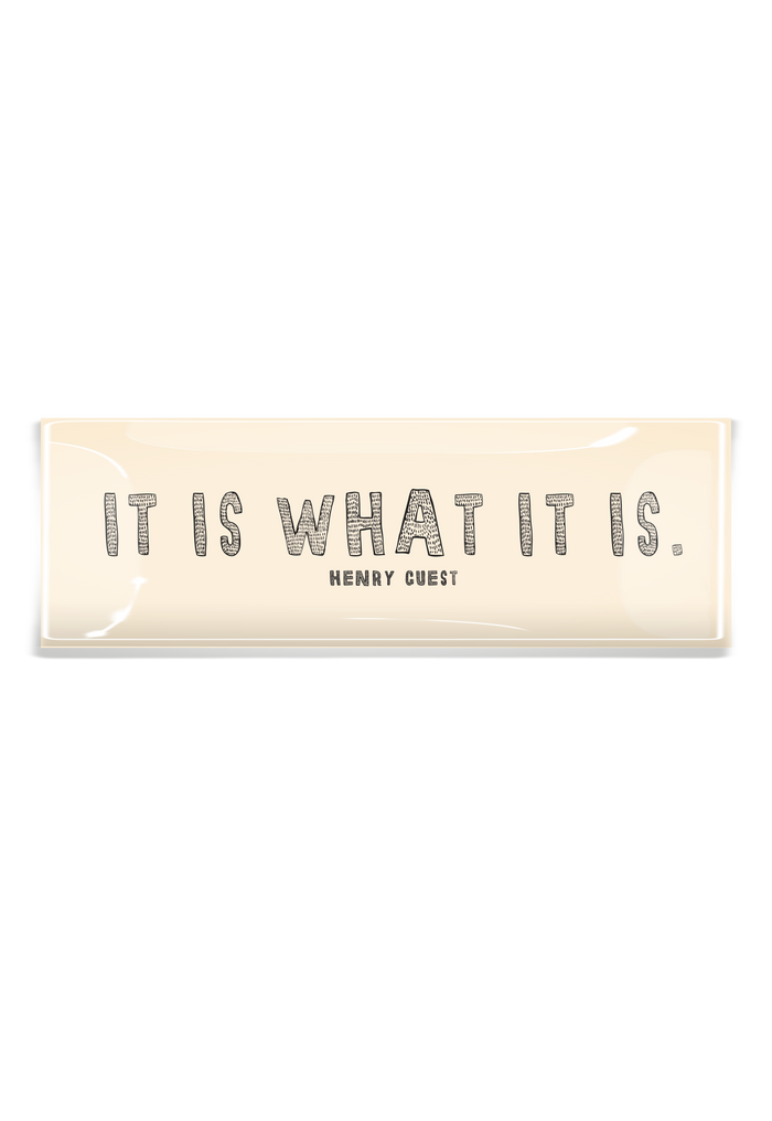 It Is What It Is Decoupage Tray - Ben's Garden