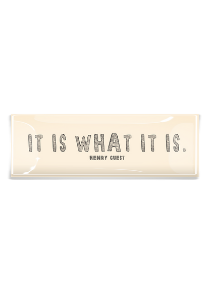 It Is What It Is Decoupage Tray - Ben's Garden