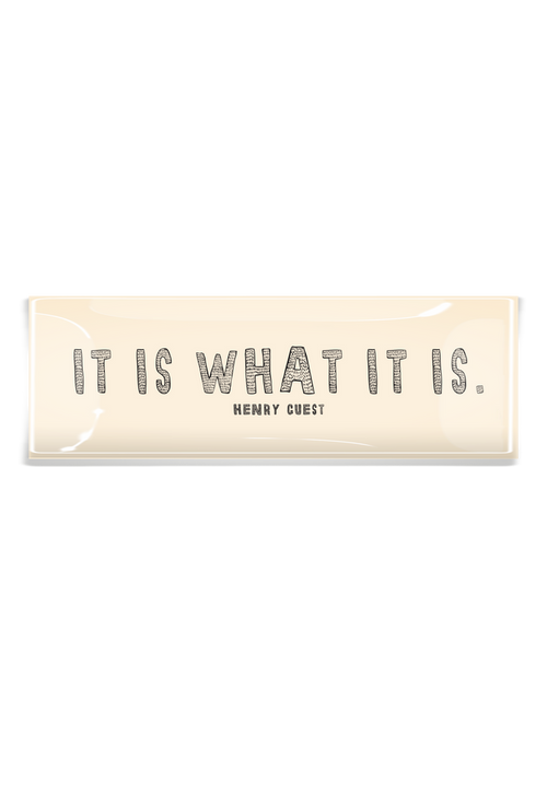 It Is What It Is Decoupage Tray - Ben's Garden