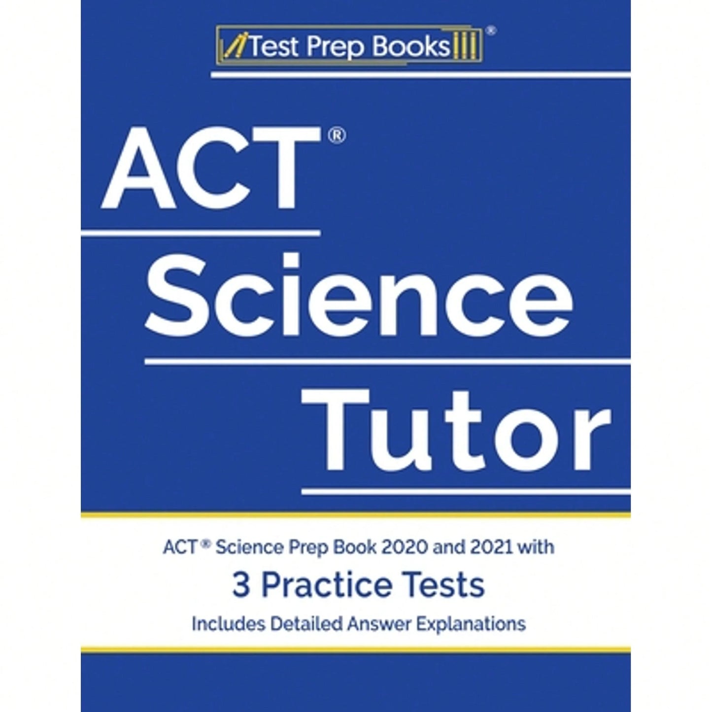 Pre-Owned ACT Science Tutor: ACT Science Prep Book 2020 And 2021 With 3 Practice Tests [Includes (Paperback) By Test Prep Books