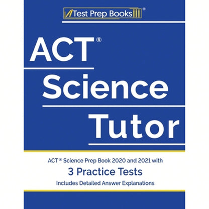 Pre-Owned ACT Science Tutor: ACT Science Prep Book 2020 And 2021 With 3 Practice Tests [Includes (Paperback) By Test Prep Books