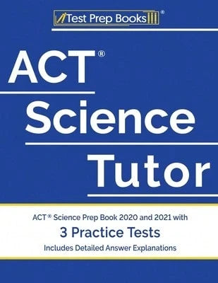 Pre-Owned ACT Science Tutor: ACT Science Prep Book 2020 And 2021 With 3 Practice Tests [Includes (Paperback) By Test Prep Books