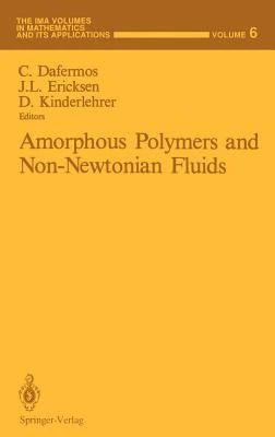 Pre-Owned Amorphous Polymers And Non-Newtonian Fluids (Hardcover) By Constantine Dafermos, J L Ericksen, David Kinderlehrer