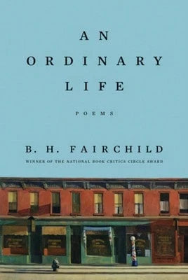 Pre-Owned An Ordinary Life: Poems (Hardcover) By B H Fairchild
