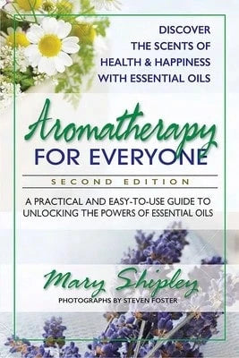 Pre-Owned Aromatherapy For Everyone: A Practical And Easy-To-Use Guide To Unlocking The Powers Of (Paperback) By Mary Shipley