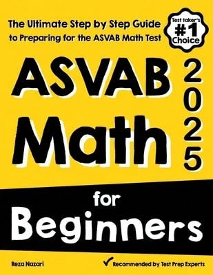 Pre-Owned ASVAB Math For Beginners: The Ultimate Step By Step Guide To Preparing For The ASVAB Math (Paperback) By Reza Nazari