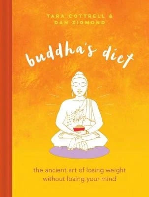 Pre-Owned Buddha's Diet: The Ancient Art Of Losing Weight Without Losing Your Mind (Hardcover) By Tara Cottrell, Dan Zigmond