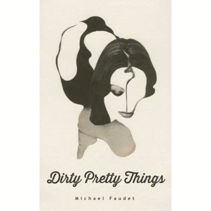 Pre-Owned Dirty Pretty Things: Volume 1 (Paperback) By Michael Faudet