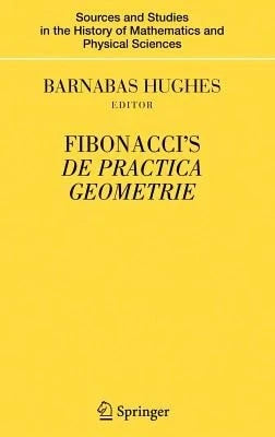 Pre-Owned Fibonacci's De Practica Geometrie (Hardcover) By Barnabas Hughes