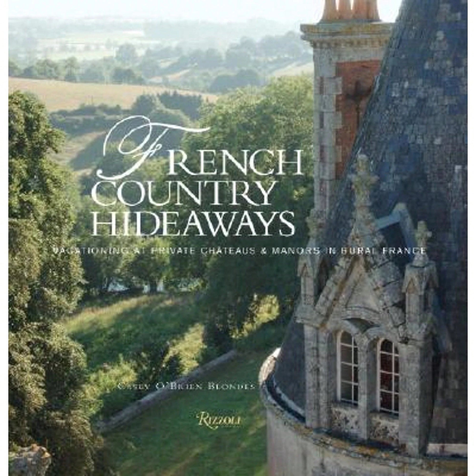 Pre-Owned French Country Hideaways: Vacationing At Private Chateaus & Manors In Rural France (Hardcover) By Casey O'Brien Blondes