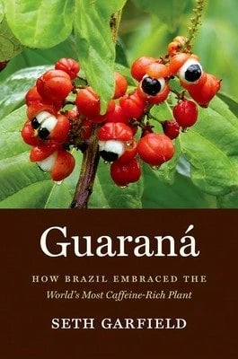 Pre-Owned Guaraná: How Brazil Embraced The World's Most Caffeine-Rich Plant (Paperback) By Seth Garfield