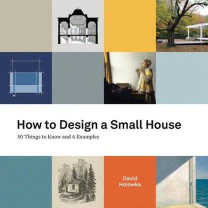 Pre-Owned How To Design A Small House: 50 Things To Know And 4 Examples (Paperback) By David Holowka, Kevin Woodland
