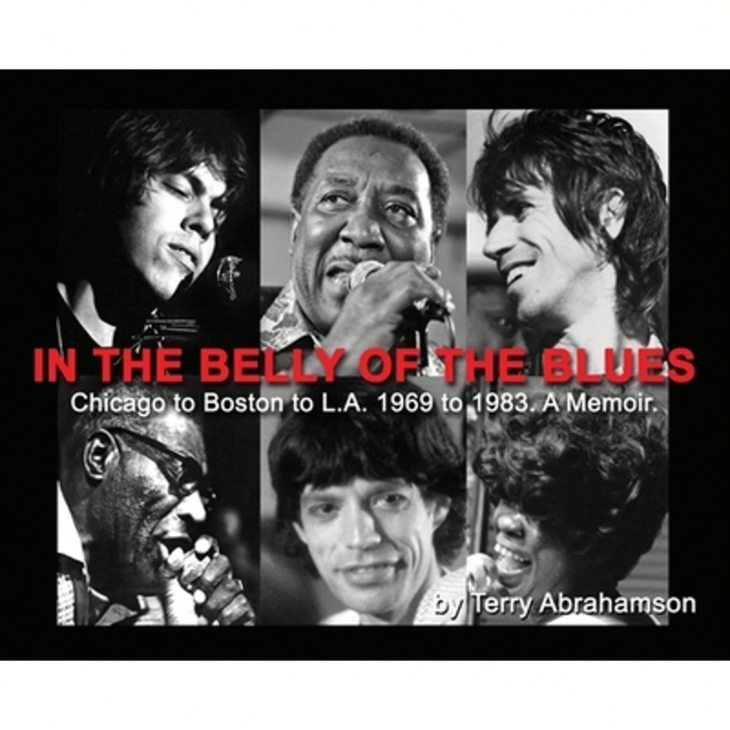 Pre-Owned In The Belly Of The Blues: Chicago To Boston To L.A. 1969 To 1983. A Memoir. (Hardcover) By Terry Abrahamson