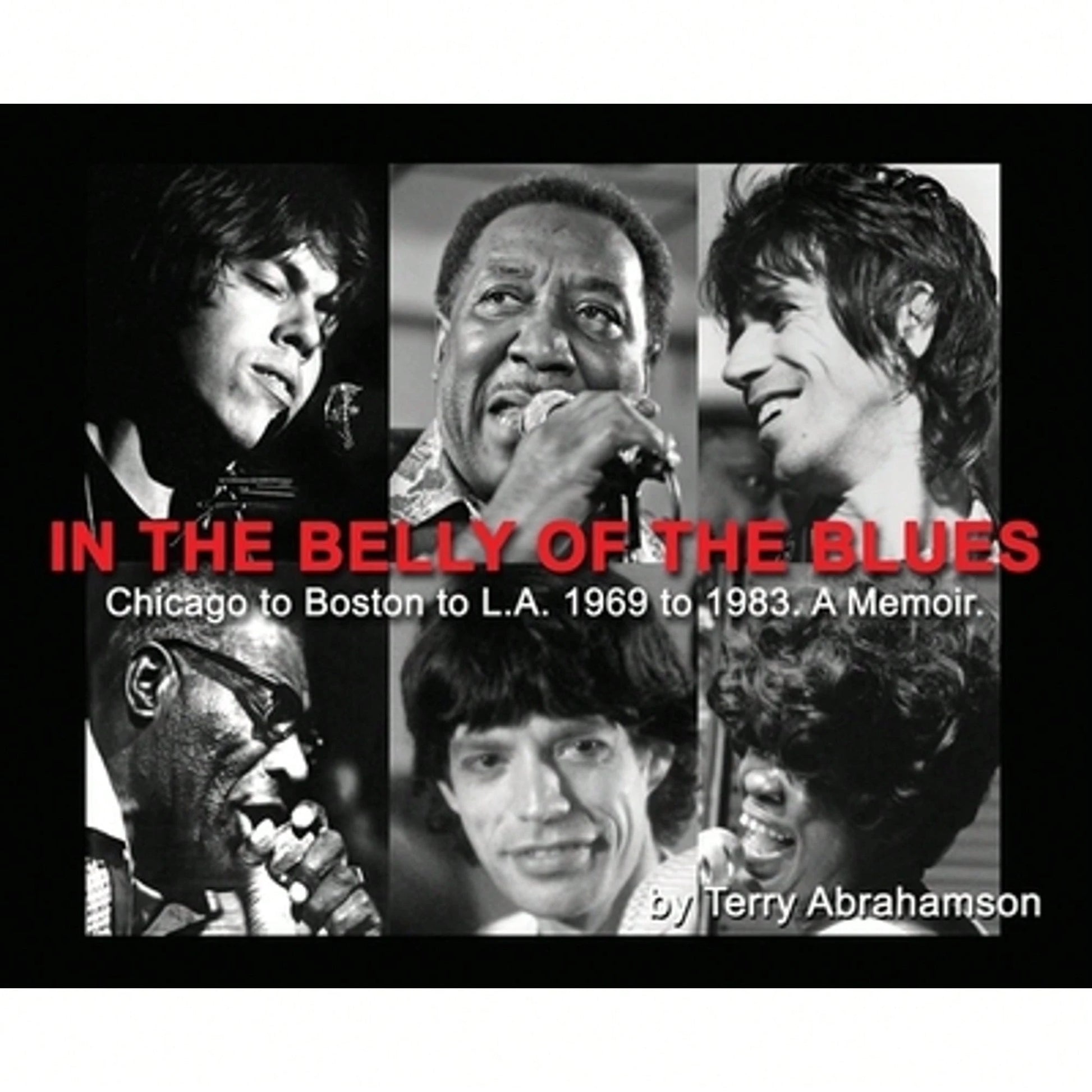 Pre-Owned In The Belly Of The Blues: Chicago To Boston To L.A. 1969 To 1983. A Memoir. (Hardcover) By Terry Abrahamson
