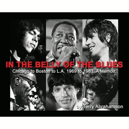 Pre-Owned In The Belly Of The Blues: Chicago To Boston To L.A. 1969 To 1983. A Memoir. (Hardcover) By Terry Abrahamson