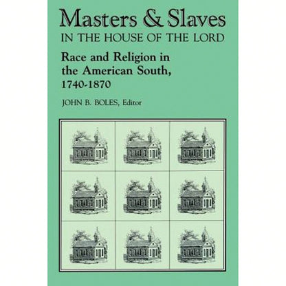 Pre-Owned Masters And Slaves In The House Of The Lord: Race And Religion In The American South, 1740 (Paperback) By John B Boles