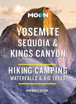 Pre-Owned Moon Yosemite, Sequoia & Kings Canyon: Hiking, Camping, Waterfalls & Big Trees (Paperback) By Ann Marie Brown, Moon Travel Guides