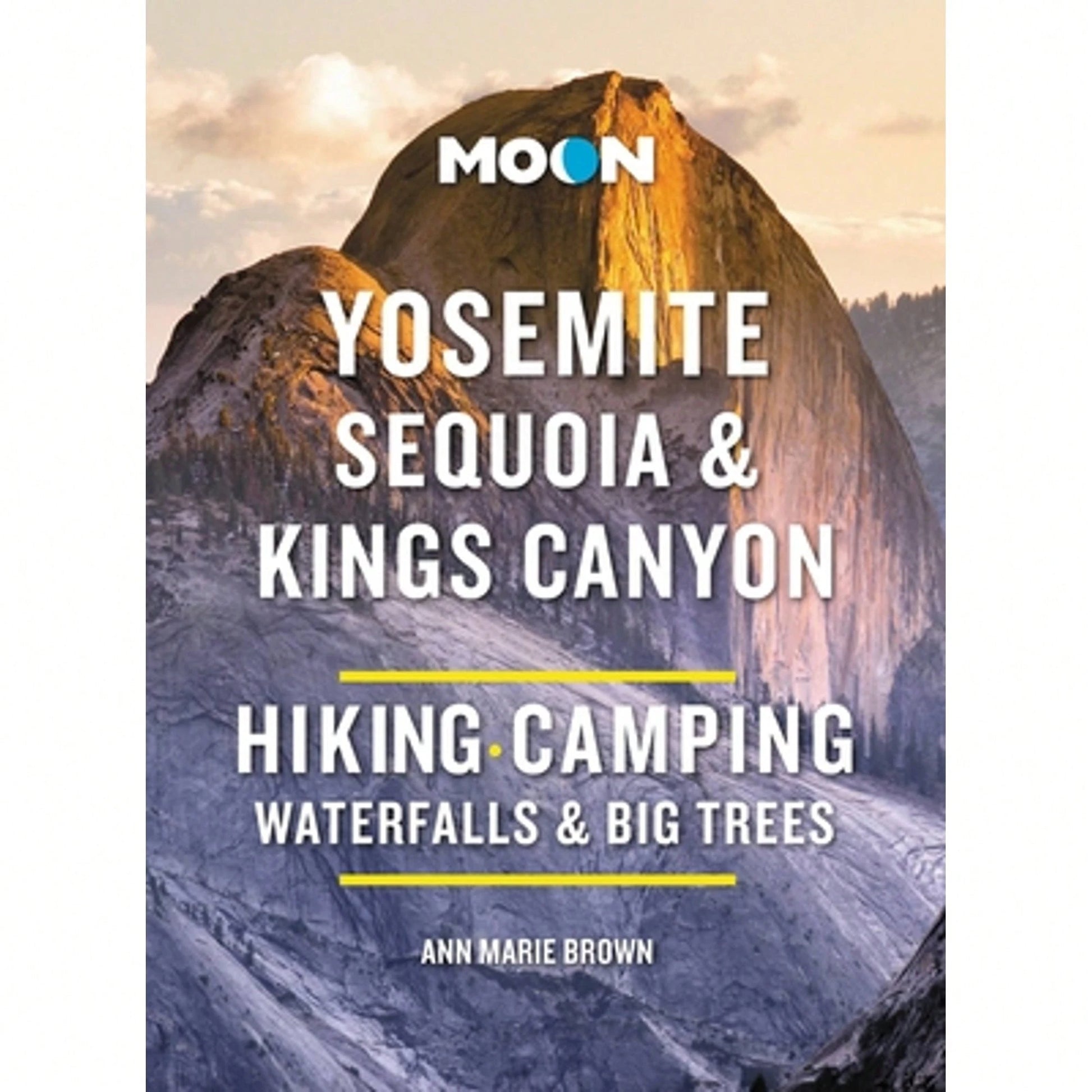 Pre-Owned Moon Yosemite, Sequoia & Kings Canyon: Hiking, Camping, Waterfalls & Big Trees (Paperback) By Ann Marie Brown, Moon Travel Guides