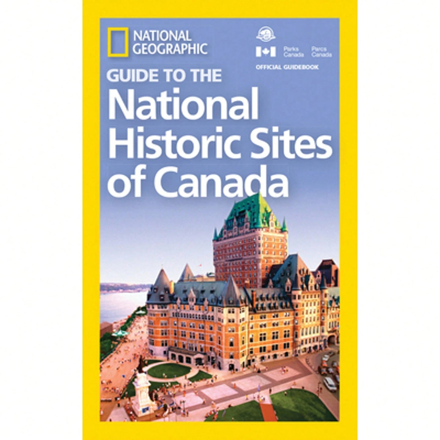 Pre-Owned National Geographic Guide To The National Historic Sites Of Canada (Paperback) By National Geographic