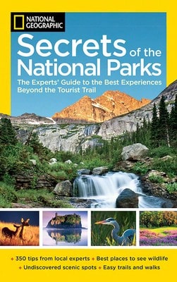 Pre-Owned National Geographic Secrets Of The National Parks: The Experts' Guide To The Best (Paperback) By National Geographic