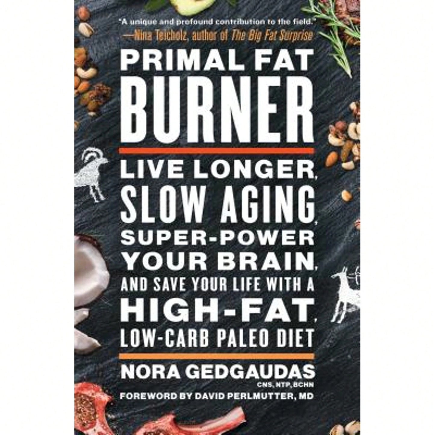 Pre-Owned Primal Fat Burner: Live Longer, Slow Aging, Super-Power Your Brain, And Save Your Life (Paperback) By Nora Gedgaudas, David Perlmutter