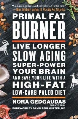 Pre-Owned Primal Fat Burner: Live Longer, Slow Aging, Super-Power Your Brain, And Save Your Life (Paperback) By Nora Gedgaudas, David Perlmutter