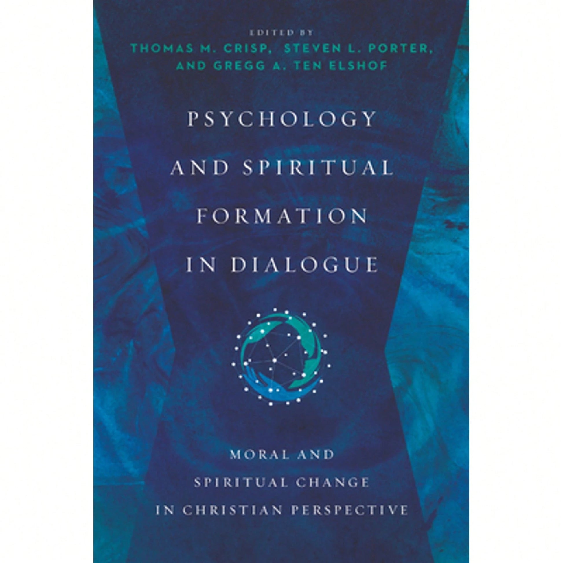 Pre-Owned Psychology And Spiritual Formation In Dialogue: Moral And Spiritual Change In Christian (Paperback) By Thomas M Crisp, Steven L Porter, Greg