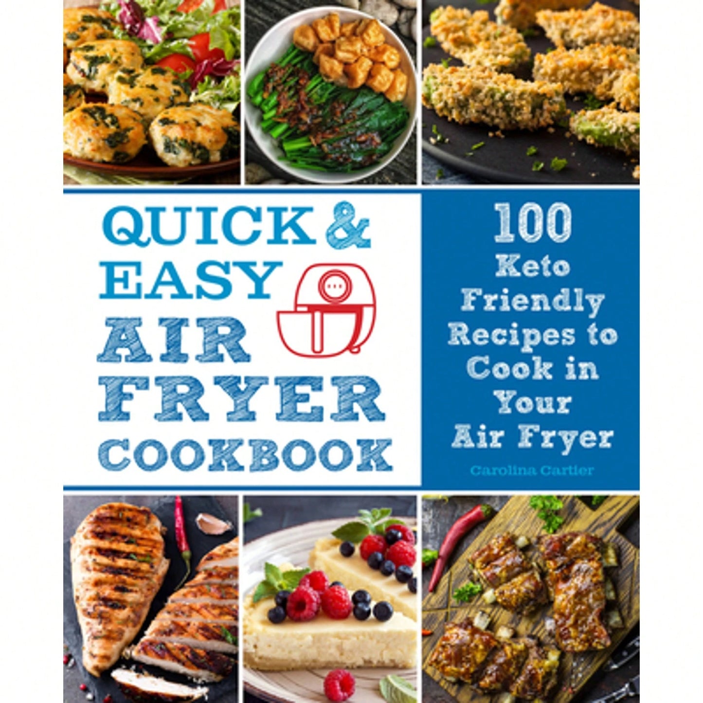 Pre-Owned Quick And Easy Air Fryer Cookbook: 100 Keto Friendly Recipes To Cook In Your Air Fryer (Hardcover) By Carolina Cartier