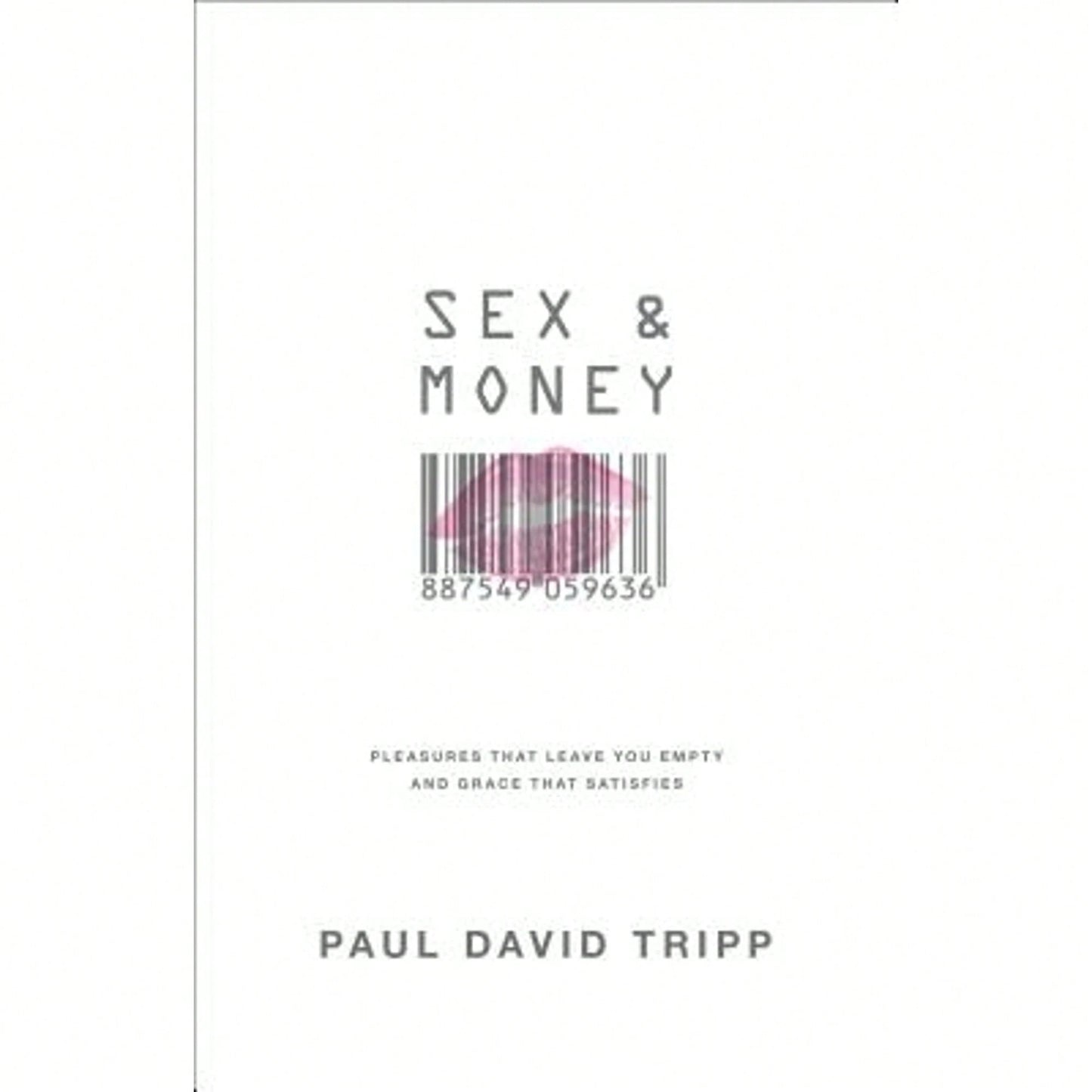 Pre-Owned Sex And Money: Pleasures That Leave You Empty And Grace That Satisfies (Hardcover) By Paul David Tripp